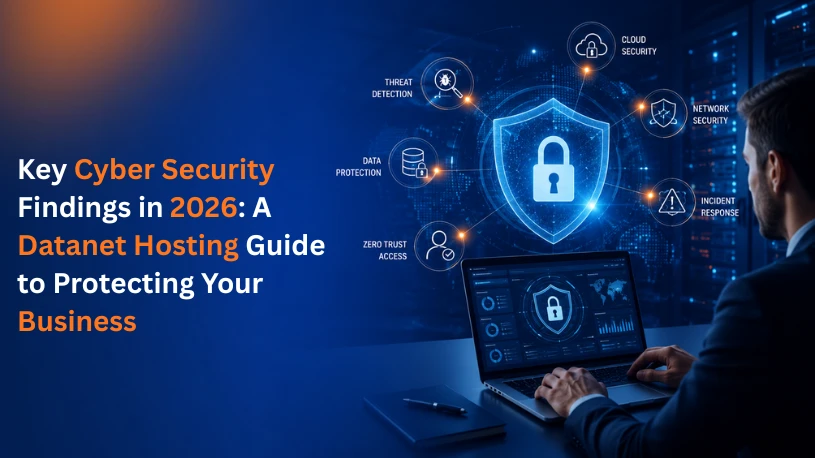 Key Cyber Security Findings in 2026: A Datanet Hosting Guide to Protecting Your Business
